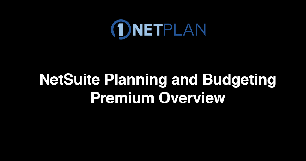 NetSuite Planning and Budgeting Premium Overview