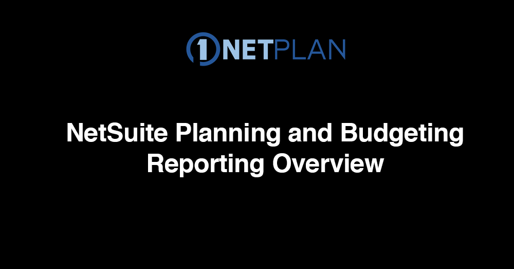 NetSuite Planning and Budgeting: Reporting Overview