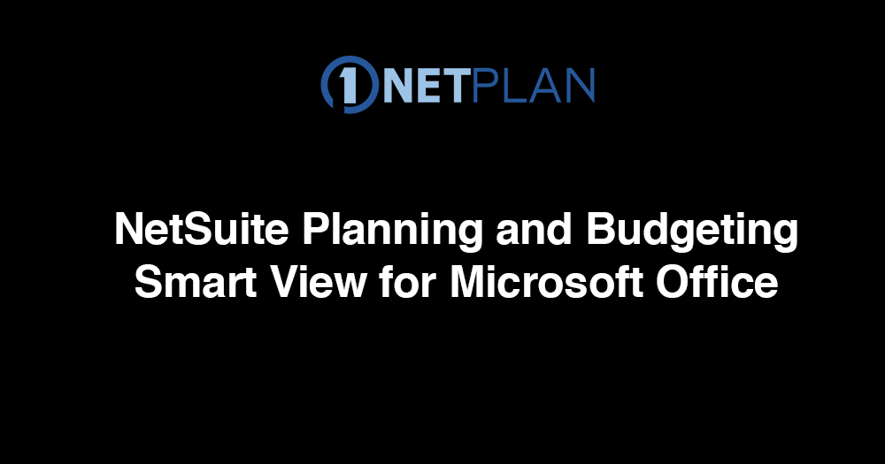 NetSuite Planning and Budgeting - Smart View of Microsoft Office